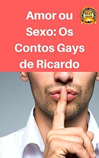 Livro Amor ou Sexo: Os Contos Gays de Ricardo: Parte 1