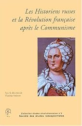 Les  historiens russes et la Révolution française après le communisme