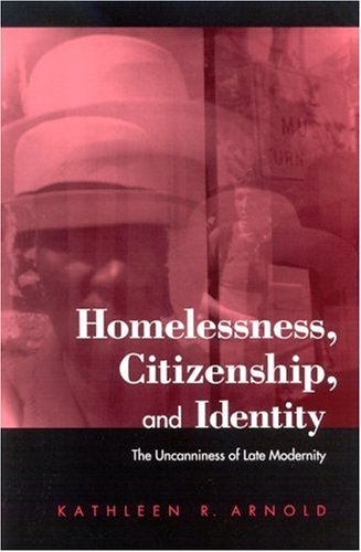 Homelessness, Citizenship, and Identity: The Uncanniness of Late Modernity (Suny Series in National Identities)