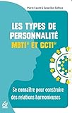 Les types de personnalité MBTI et CCTI: Se connaître pour construire des relations harmonieuses (ENTR HORS COLLE) (French Edition) by 
