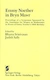 Emmy Noether in Bryn Mawr : Proceedings of a Symposium Sponsored by the Association of Women in Mathematics in Honor of Emmy Noether's 100th Birthday, , 0387908382