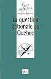 La question nationale au Québec (Que sais-je?) (French Edition) by Françoise Epinette