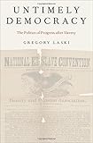 Gregory Laski, "Untimely Democracy: The Politics of Progress after Slavery" (Oxford UP, 2018)