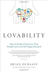 Lovability: How to Build a Business That People Love and Be Happy Doing It