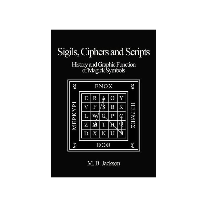 Sigils, Ciphers and Scripts : The History and Graphic Function of Magick Symbols : 1