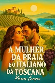 Livro A MULHER DA PRAIA E O ITALIANO DA TOSCANA: Um Romance de Luz, Terra e Mar