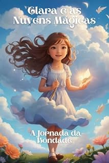 Livro Clara e as Nuvens Mágicas: A Jornada da Bondade