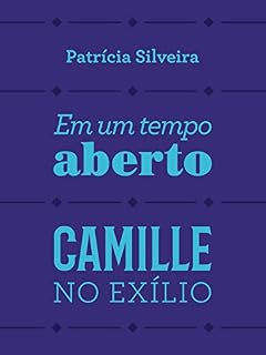 Livro Em um tempo aberto e Camille no exílio