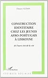 Construction identitaire chez les jeunes afro-portugais Ã  Lisbonne (French Edition) by 