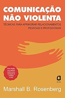 Livro Comunicação não violenta - Nova edição: Técnicas para aprimorar relacionamentos pessoais e profissionais
