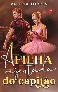 Livro A Filha Rejeitada do Capitão: Quando Você Voltou (Amor no Interior)