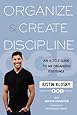 Organize &amp; Create Discipline: An A-to-Z Guide to an Organized Existence
