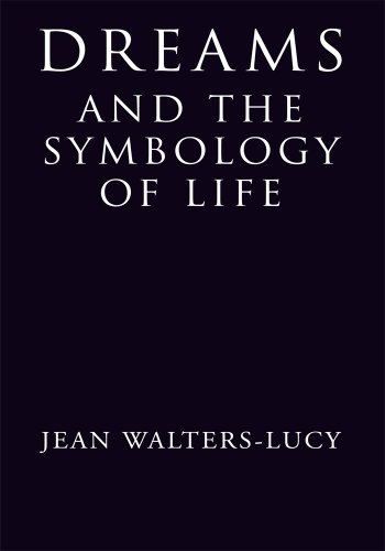 Dreams and the Symbology of Life by Jean Walters-Lucy