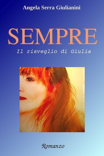 Angela Serra Giulianini - Sempre Vol. 1 - Il risveglio di Giulia (2014)