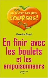 En finir avec les boulets et les empoisonneurs