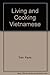 Living and Cooking Vietnamese: An American Womans Experience by 