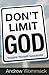 Don't Limit God: Imagine Yourself Successful by 