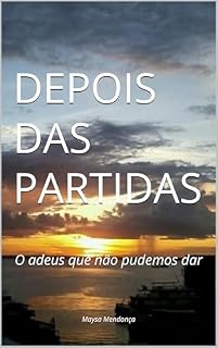 Livro DEPOIS DAS PARTIDAS: O adeus que não pudemos dar