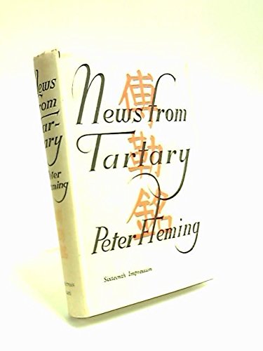 News from Tartary: A journey from Peking To Kashmir by Peter FLEMING (Hardcover)