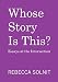 Whose Story Is This?: Essays at the Intersection - Book by Rebecca Solnit