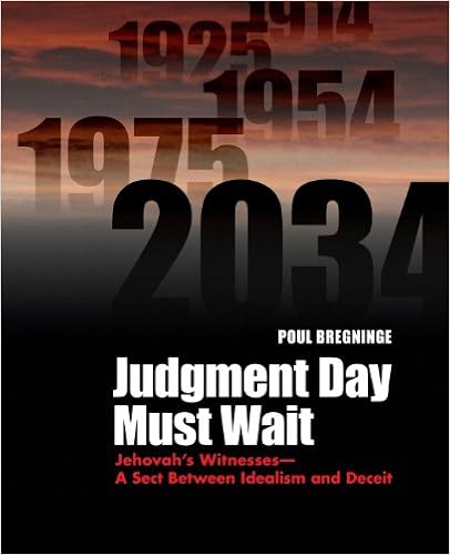 Judgment Day Must Wait: Jehovah's Witnesses- A Sect Between Idealism and Deceit Judgment Day Must Wait: Jehovah's Witnesses- A Sect Between Idealism and Deceit
