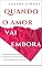 Livro Quando o Amor Vai Embora: Estratégias reais para curar o coração, lidar com a rejeição e recuperar a autoestima