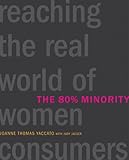 Eighty Percent Minority : Reaching the Real World of Women Consumers, Yaccato, Joanne, 0670043575