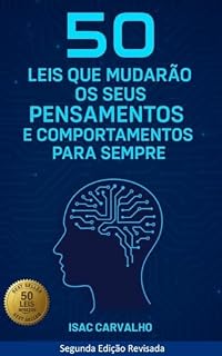 Livro 50 Leis que mudarão os seus pensamentos e comportamentos para sempre: O mais completo guia de leis psicológicas, espirituais e fisicas aplicadas ao comportamento e aos pensamentos