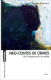 Néo-contes de crimes : De l'imaginaire à la réalité by 