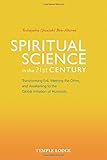 Spiritual Science in the 21st Century: Transforming Evil, Meeting the Other, and Awakening to the Gl by 