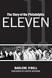 The Story of the Philadelphia Eleven by Darlene O'Dell, Carter Heyward