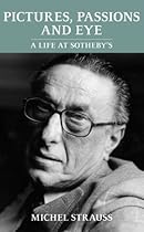 Pictures; Passions and Eye: A Life at Sotheby's