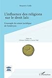 L'influence des religions sur le droit laïc: L'exemple du statut juridique de l'embryon (Sorbonne Défense) (French Edition) by