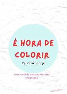 Livro É hora de colorir : "As aventuras de Luna na floresta encantada"