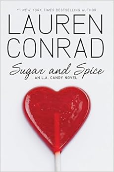 Sugar and Spice (L.A. Candy), by Lauren Conrad Sugar and Spice (L.A. Candy), by Lauren Conrad