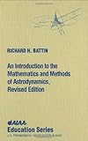 An Introduction to the Mathematics and Methods of Astrodynamics, Revised Edition (Aiaa Education Series)