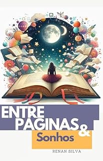 Livro Entre Páginas e Sonhos: "Quando o amor se escreve nas entrelinhas e se revela em cada imagem."