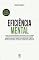 Livro Eficiência Mental e Outras Estratégias Poderosas para Potencializar sua Mente