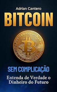 Livro Bitcoin Sem Complicação: Entenda de Verdade o Dinheiro do Futuro
