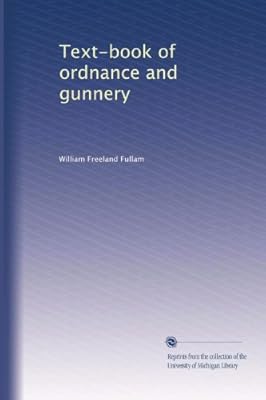 Text-book of ordnance and gunnery