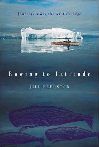 Rowing to Latitude: Journeys Along the Arctic's Edge Rowing to Latitude: Journeys Along the Arctic's Edge