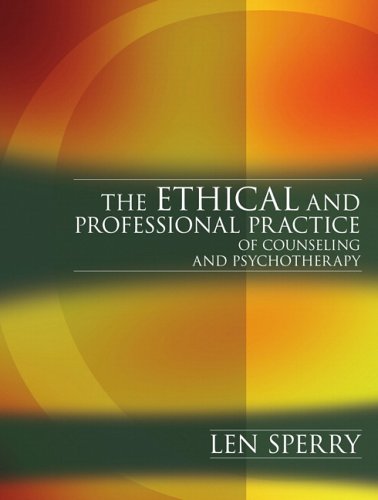 The Ethical and Professional Practice of Counseling and...