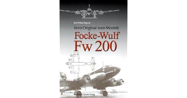 Vom Original Zum Modell Focke Wulf Fw200 Karl Heinz Regnat - 