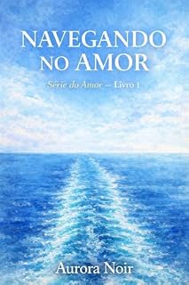 Livro NAVEGANDO NO AMOR: SÉRIE DO AMOR - LIVRO 1