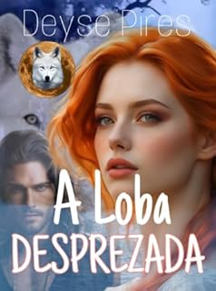 Livro A Loba Desprezada: A Lenda da Loba Vermelha (Saga Lunas)