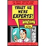 Trust Us We're Experts: How Industry Manipulates Science and Gambles with Your Future