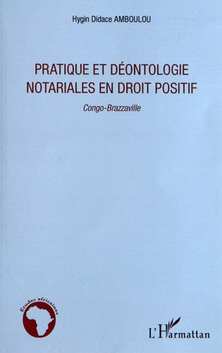 Pratique et déontologie notariales en droit positif