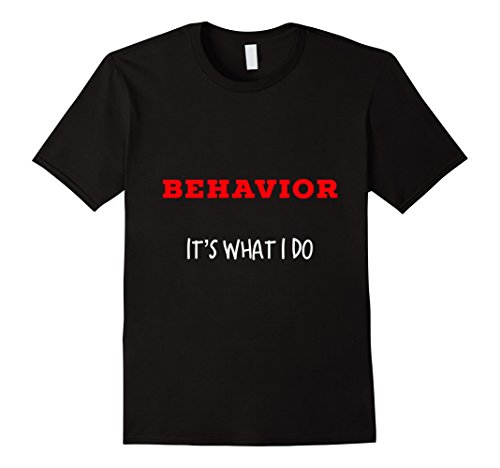 Behavior its what i do funny aba behavior analyst T-shirt