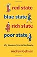 Red State, Blue State, Rich State, Poor State: Why Americans Vote the Way They Do - Expanded Edition