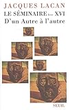 Le séminaire de Jacques Lacan : Tome 16, D'un Autre à l'autre by 